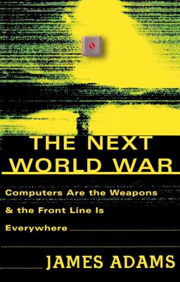 Next World War Computers Are the Weapons and the Front Line Is Everywhere  2001 9780743223805 Front Cover