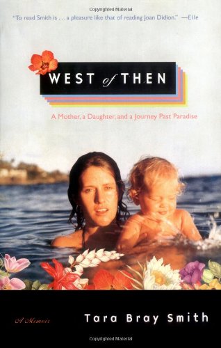 West of Then A Mother, a Daughter, and a Journey Past Paradise  2005 9780743236805 Front Cover