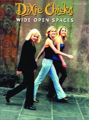 Dixie Chicks -- Wide Open Spaces Piano/Vocal/Guitar  2003 9780757914805 Front Cover