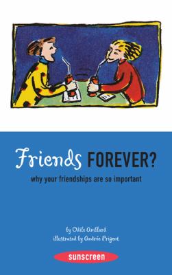 Friends Forever? Why Your Friendships Are So Important  2008 9780810994805 Front Cover