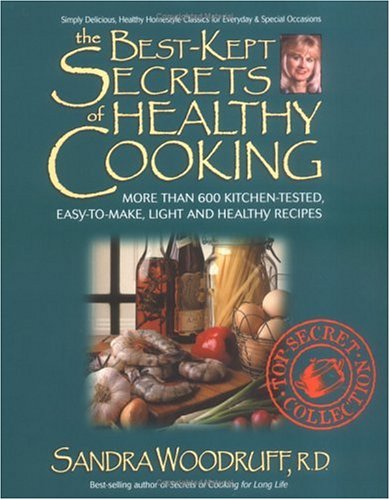 Best Kept-Secrets of Healthy Cooking Your Culinary Resource to Hundreds of Delicious Kitchen-Tested Dishes  2000 9780895298805 Front Cover