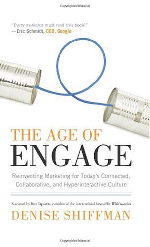 Age of Engage : Reinventing Marketing for Today's Connected, Collaborative, and Hyperinteractive Culture N/A 9780979802805 Front Cover