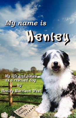 My Name Is Henley : My life and times as a rescued Dog N/A 9780980044805 Front Cover