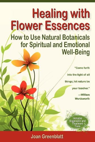 Healing with Flower Essences How to Use Natural Botanicals for Spiritual and Emotional Well-Being  2011 9780982967805 Front Cover