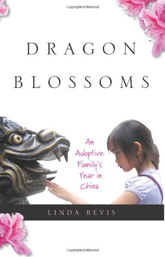 Dragon Blossoms An Adoptive Family's Year in China N/A 9780984512805 Front Cover