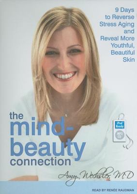 The Mind-beauty Connection: 9 Days to More Beautiful and Youthful Skin from the Inside Out  2008 9781400158805 Front Cover