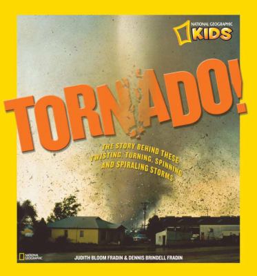 Tornado! The Story Behind These Twisting, Turning, Spinning, and Spiraling Storms  2011 9781426307805 Front Cover