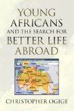 Young Africans and the Search for Better Life Abroad  N/A 9781436335805 Front Cover
