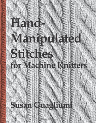 Hand-Manipulated Stitches for Machine Knitters N/A 9781439219805 Front Cover