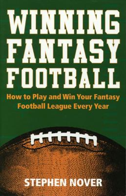 Fantasy Football How to Play and Win Your Fantasy Football League Every Year  2005 9781580421805 Front Cover