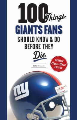 100 Things Giants Fans Should Know and Do Before They Die   2012 9781600787805 Front Cover