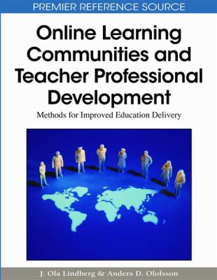 Online Learning Communities and Teacher Professional Development Methods for Improved Education Delivery  2010 9781605667805 Front Cover