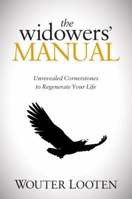 Widowers' Manual Unrevealed Cornerstones to Regenerate Your Life N/A 9781614481805 Front Cover