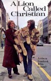 Lion Called Christian The True Story of the Remarkable Bond Between Two Friends and a Lion  1971 9780002114806 Front Cover