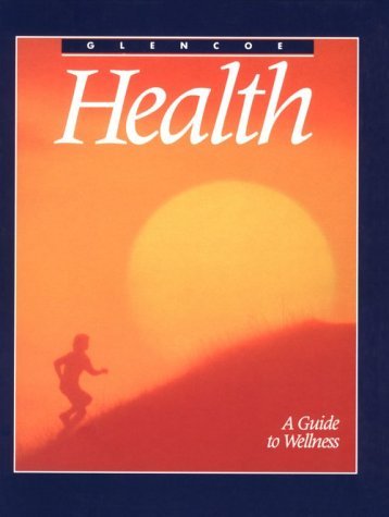 Glencoe Health : A Guide to Wellness N/A 9780026523806 Front Cover