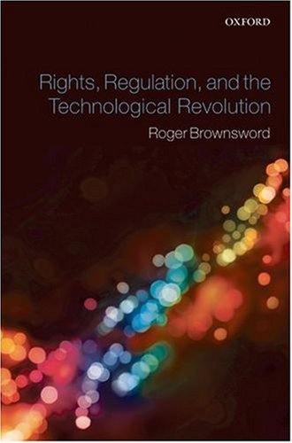 Rights, Regulation and the Technological Revolution   2008 9780199276806 Front Cover