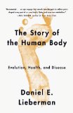 Story of the Human Body Evolution, Health, and Disease N/A 9780307741806 Front Cover