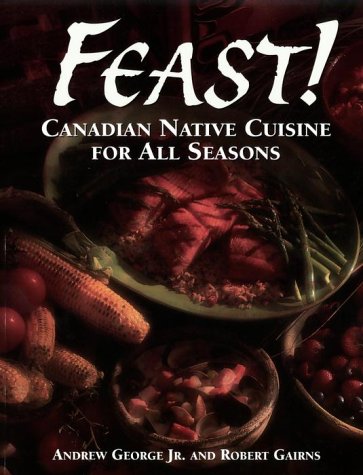 Feast! Canadian Native Cuisine for All Seasons N/A 9780385255806 Front Cover