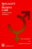 Sexuality and Patient Care A Guide for Nurses and Teachers  1994 9780412470806 Front Cover