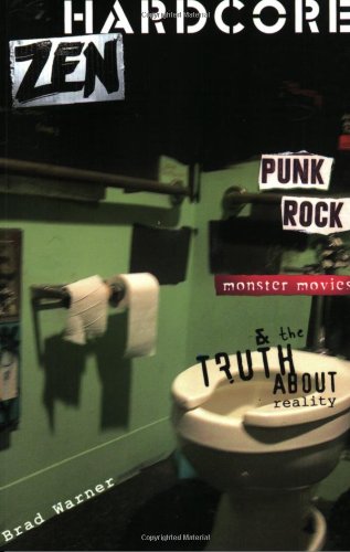 Hardcore Zen Punk Rock Monster Movies and the Truth about Reality  2003 9780861713806 Front Cover