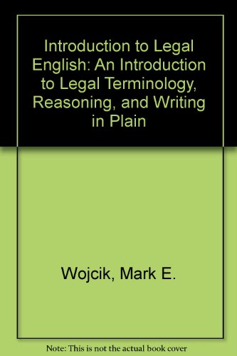 Introduction to Legal English: An Introduction to Legal Terminology, Reasoning, and Writing in Plain  2009 9780982353806 Front Cover