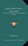 Our First Half Million The Story of Our National Army (1918) N/A 9781165023806 Front Cover