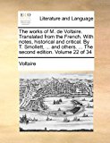 Works of M de Voltaire Translatedfrom the French with Notes, Historical and Critical by T Smollett, and Others The  N/A 9781170902806 Front Cover