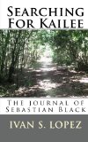 Searching for Kailee The Journals of Sebastian Black N/A 9781452897806 Front Cover