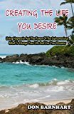 Creating the Life You Desire Using Hypnosis and the Power of the Subconscious Mind to Change Your Life and Live Your Dreams N/A 9781466249806 Front Cover