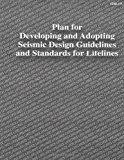 Plan for Developing and Adopting Seismic Design Guidelines and Standards for Lifelines (FEMA 271)  N/A 9781484027806 Front Cover