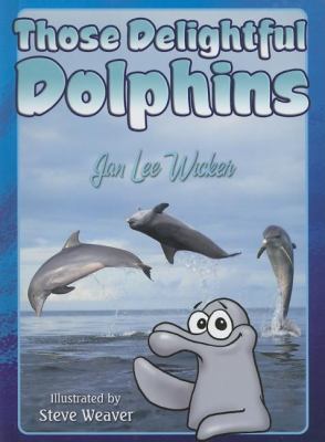 Those Delightful Dolphins   2007 9781561643806 Front Cover