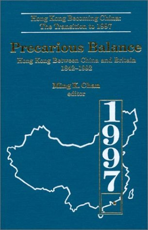 Precarious Balance: Hong Kong Between China and Britain, 1842-1992 Hong Kong Between China and Britain, 1842-1992  1995 9781563243806 Front Cover