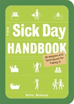 Sick Day Handbook Strategies and Techniques for Faking It  2006 9781573242806 Front Cover