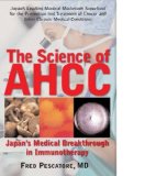 Ahcc The Medical Breakthrough in Natural Immunotherapy  2010 9781591202806 Front Cover