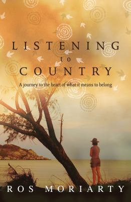Listening to Country A Journey to the Heart of What It Means to Belong  2010 9781741753806 Front Cover