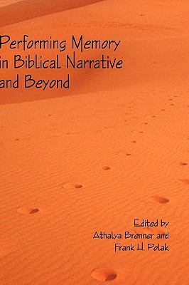 Performing Memory in Biblical Narrative and Beyond   2009 9781906055806 Front Cover