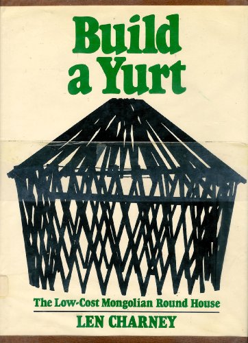 Build a Yurt The Low-Cost Mongolian Round House  1974 9780025239807 Front Cover