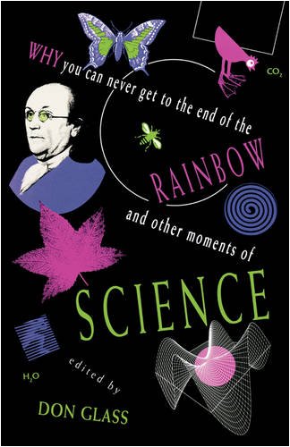 Why You Can Never Get to the End of the Rainbow and Other Moments of Science   1993 9780253207807 Front Cover