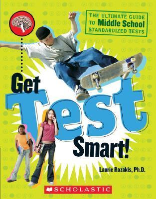 Get Test Smart! The Ultimate Guide to Middle School Standardized Tests  2007 9780439878807 Front Cover