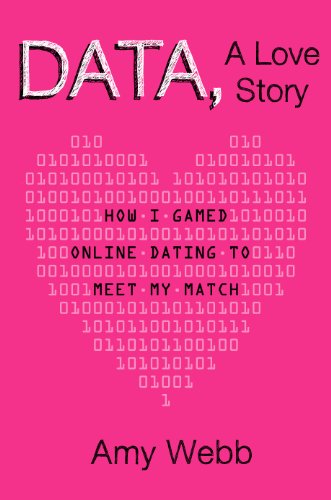 Data, a Love Story How I Gamed Online Dating to Meet My Match  2013 9780525953807 Front Cover