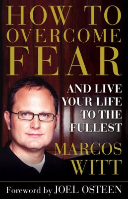 How to Overcome Fear And Live Your Life to the Fullest  2007 9780743290807 Front Cover