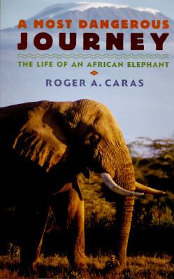 Most Dangerous Journey The Life of an African Elephant  1995 9780803718807 Front Cover