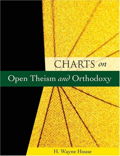 Charts on Open Theism and Orthodoxy   2003 9780825428807 Front Cover