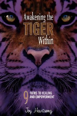 Awakening the Tiger Within 9 Paths to Healing and Empowerment  2007 9780979981807 Front Cover