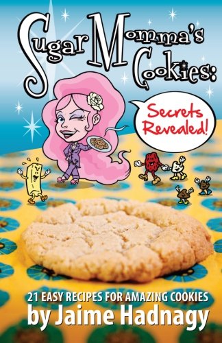 Sugar Momma's Cookies Secrets Revealed   2013 9780989823807 Front Cover