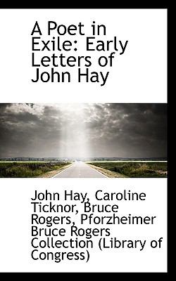 Poet in Exile : Early Letters of John Hay N/A 9781113348807 Front Cover