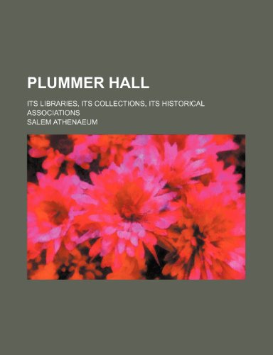 Plummer Hall; Its Libraries, Its Collections, Its Historical Associations  2010 9781154491807 Front Cover