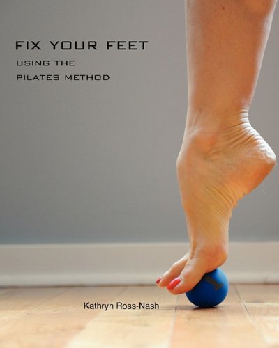 Fix Your Feet Using Pilates Method  N/A 9781450740807 Front Cover