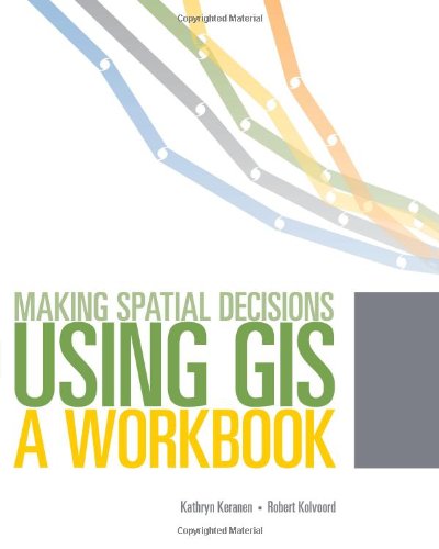 Making Spatial Decisions Using GIS A Workbook, Second Edition 2nd 2012 9781589482807 Front Cover