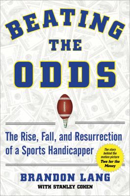 Beating the Odds The Rise, Fall, and Resurrection of a Sports Handicapper  2009 9781602396807 Front Cover